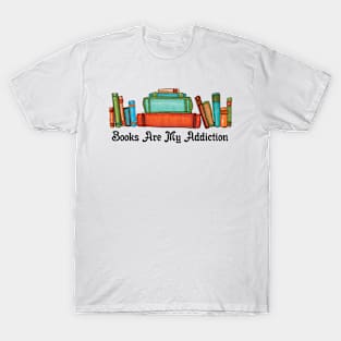 Books Are My Addiction T-Shirt